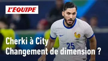 Cherki à City : un transfert pour changer de dimension ?