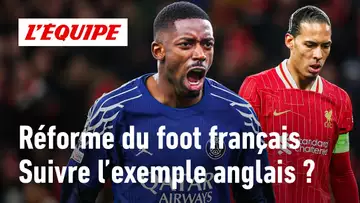 Ligue 1 - Pourquoi le foot français veut s'inspirer de la Premier League ?