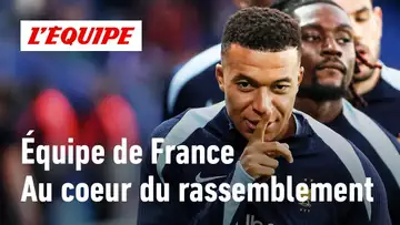 Équipe de France : Dans les coulisses du rassemblement des Bleus
