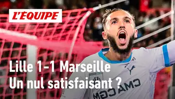 Lille 1-1 Marseille : L'OM peut-il se satisfaire du match nul ? Le débrief du match