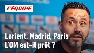 Lorient, Real Madrid, PSG : L'OM est-il prêt à relever le défi ?