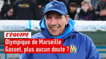 OM - Existe-t-il encore des doutes sur Jean-Louis Gasset ?