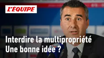 Football : Interdire la multipropriété en France serait-il une bonne idée ?
