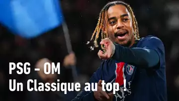 PSG - OM : Pourquoi ce sera un super Classique