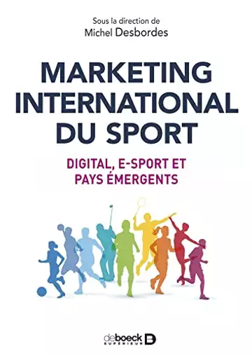 Livre - Marketing sportif international : numérique, e-sport et pays émergents (Michel Desbordes - avril 2022)