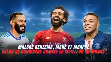 Malgré Benzema, Mané et Mbappé, Salah se considère comme le meilleur du monde