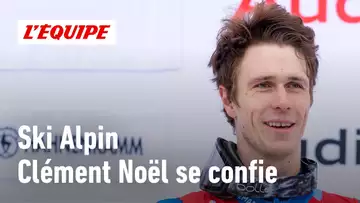 Ski Alpin - Clément Noël : "Faire la course parfaite, c'est tellement difficile"