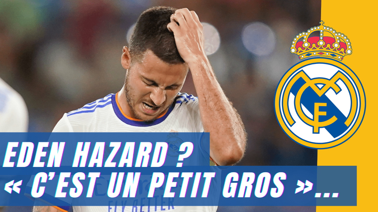Hazard ne sert à rien, "c'est un petit gros".