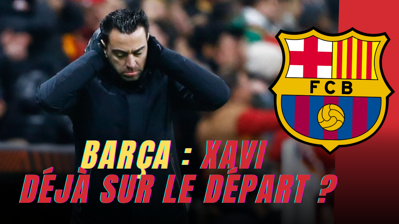 Barça : est-ce déjà la fin pour Xavi ?