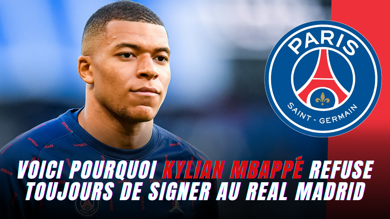 PSG : découvre ici pourquoi Kylian Mbappé refuse toujours de signer au Real Madrid.